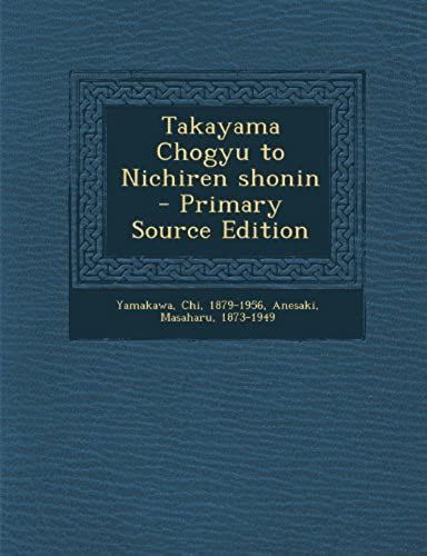 Takayama Chogyu To Nichiren Shonin - Primary Source Edition (Japanese Edition)