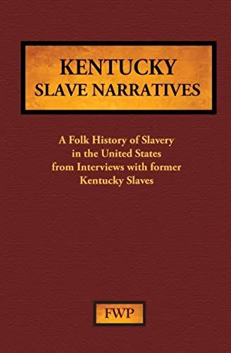 Kentucky Slave Narratives (Fwp Slave Narratives)