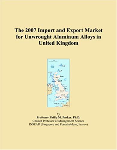 The 2007 Import And Export Market For Unwrought Aluminum Alloys In United Kingdom