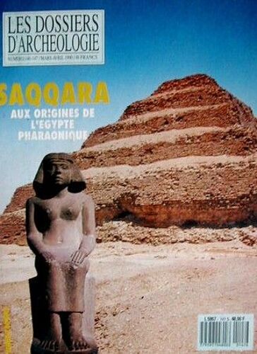 Saqqara Aux Origines De L'egypte Pharaonique. Numéro 146-147 De La Revue Les Dossiers De L'archéologie