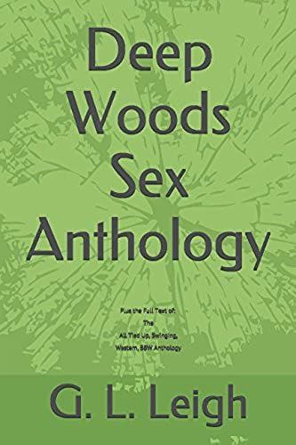 Deep Woods Sex Anthology: Plus The Full Text Of: The All Tied Up, Swinging, Western, Bbw Anthology