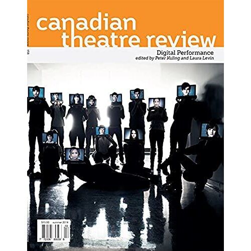 Canadian Theatre Review: Digital Performance (Summer 2014)