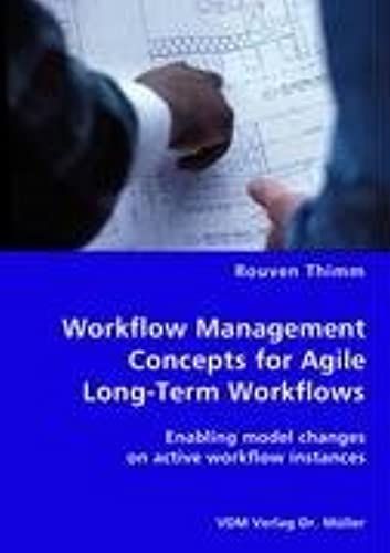 Workflow Management Concepts For Agile Long-Term Workflows - Enabling Model Changes On Active Workflow Instances