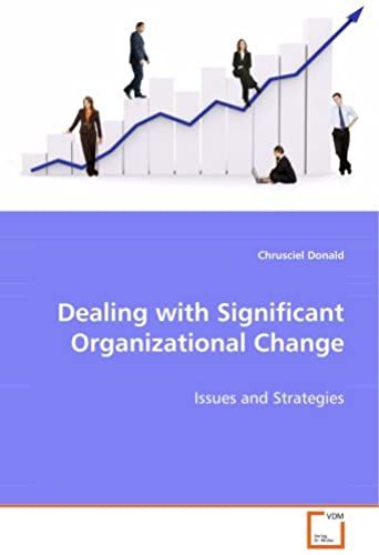 Dealing With Significant Organizational Change: Issues And Strategies
