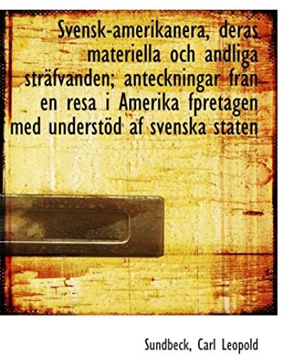 Svensk-Amerikanera, Deras Materiella Och Andliga Sträfvanden; Anteckningar Från En Resa I Amerika Fp (Swedish Edition)
