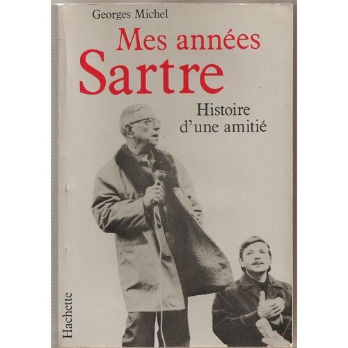Mes Années Sartre - Histoire D'une Amitié