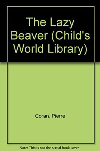 The Lazy Beaver (Child's World Library)