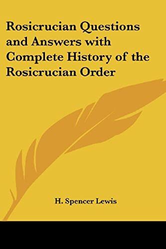 Rosicrucian Questions And Answers With Complete History Of The Rosicrucian Order