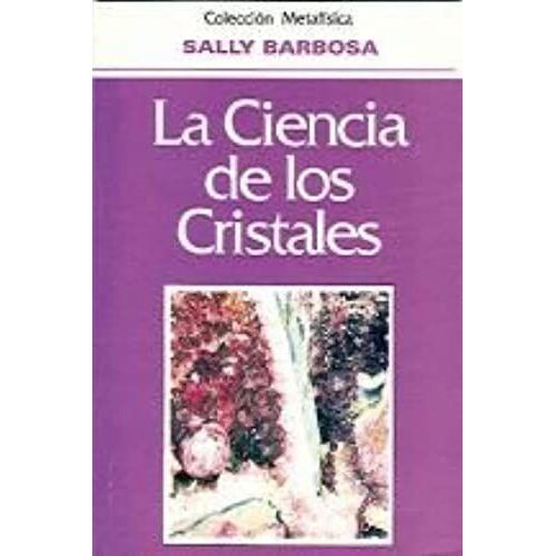 La Ciencia De Los Cristales (Coleccion Metafisica) (Spanish Edition)