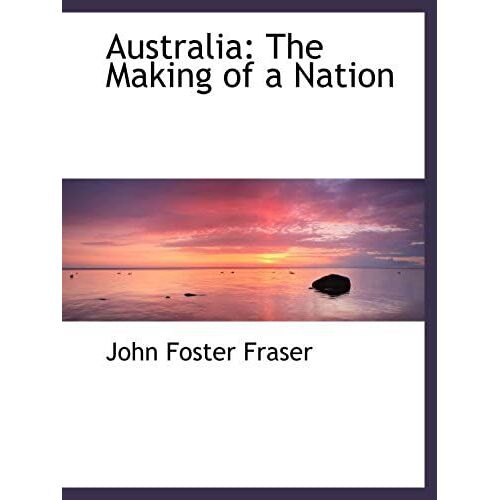 Australia: The Making Of A Nation