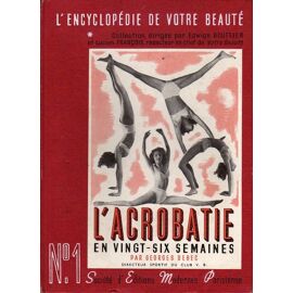 L'encyclopedie De Votre Beauté  N° 1 : L'acrobatie En 26 Semaines Par Georges Debec