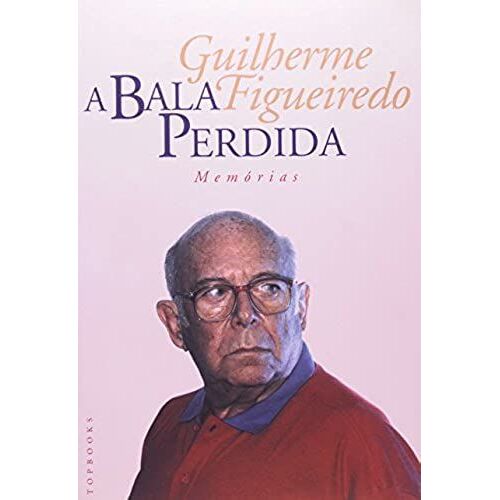 A Bala Perdida: Memorias (Portuguese Edition)