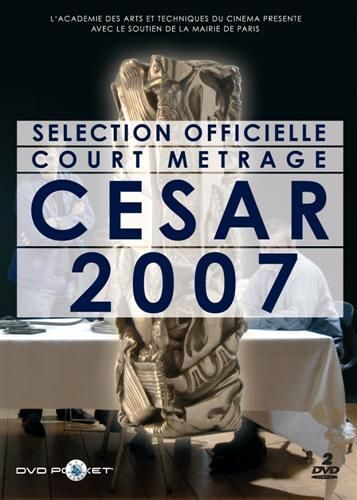 Sélection Officielle Court Métrage César 2007