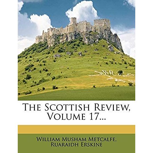 The Scottish Review, Volume 17...