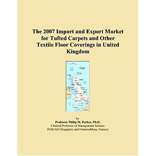 The 2007 Import And Export Market For Tufted Carpets And Other Textile Floor Coverings In United Kingdom