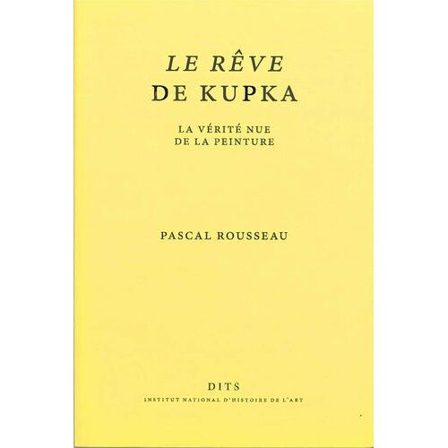 Le Rêve De Kupka - La Vérité Nue De La Peinture