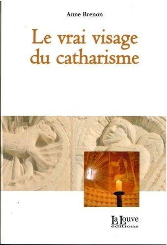 Le Vrai Visage Du Catharisme