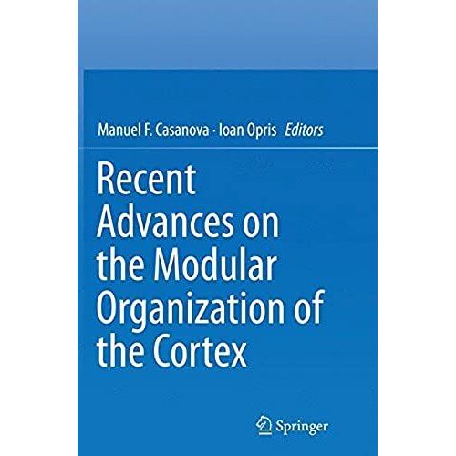 Recent Advances On The Modular Organization Of The Cortex