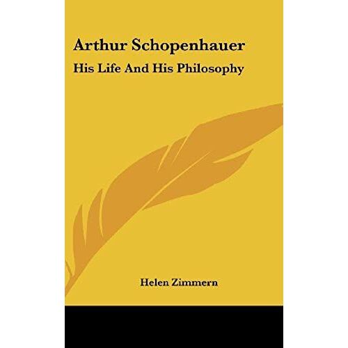Arthur Schopenhauer: His Life And His Philosophy
