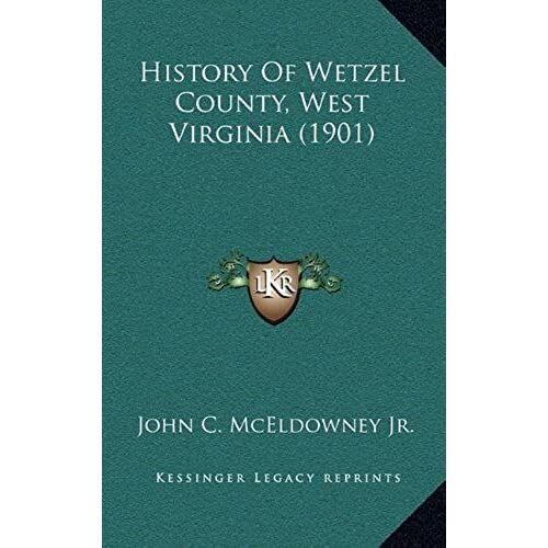 History Of Wetzel County, West Virginia (1901)