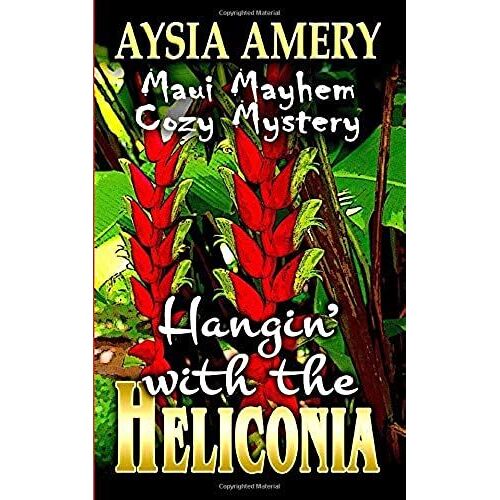 Hangin' With The Heliconia (Maui Mayhem Cozy Mystery)