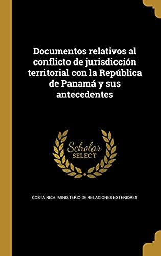Documentos Relativos Al Conflicto De Jurisdicción Territorial Con La República De Panamá Y Sus Antecedentes
