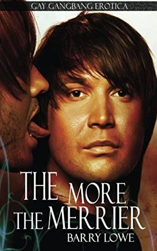 The More The Merrier: Gay Gangbang Erotica