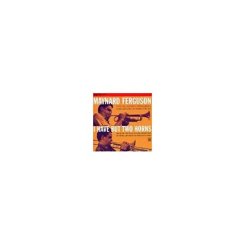 Maynard Ferguson Plays Bill Holman's Arrangements : I Have But Two Horns