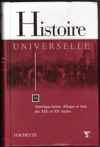 Histoire Universelle - Numéro 18 - Amérique Latine, Afrique Et Asie Des Xixe Et Xxe Siècles