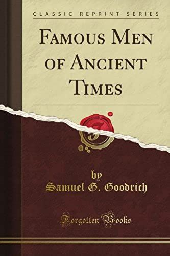 Famous Men Of Ancient Times (Classic Reprint)