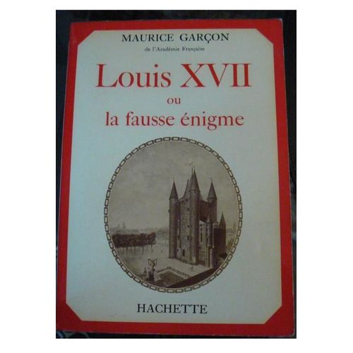 Louis Xvii Ou La Fausse Énigme