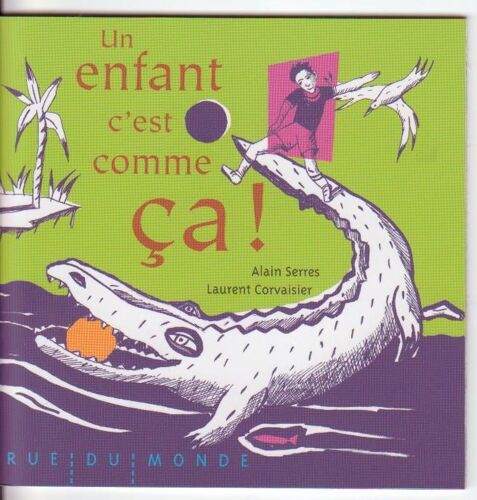 Un Enfant C'est Comme Ça (Tirage Hors Commerce)  N° 0 : Textes D'alain Serres, Illustré Par Laurent Corvaisier