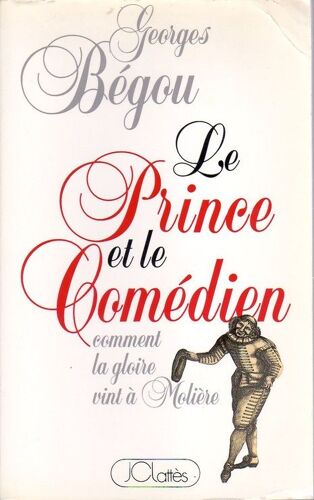 Le Prince Et Le Comédien, Comment La Gloire Vint À Molière