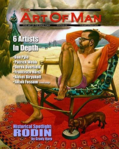 The Art Of Man - Edition 16: Fine Art Of The Male Form Quarterly Journal (Volume 16)
