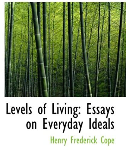 Levels Of Living: Essays On Everyday Ideals