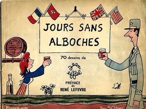 Jours Sans Alboches - 70 Dessins De Jean Effel