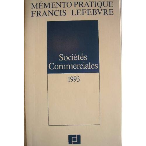 Mémento Pratique Francis Lefebvre Sociétés Commerciales 1993