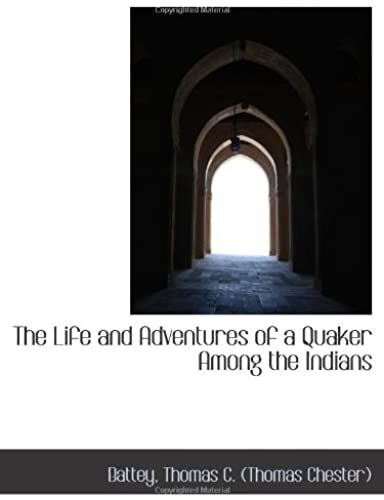The Life And Adventures Of A Quaker Among The Indians