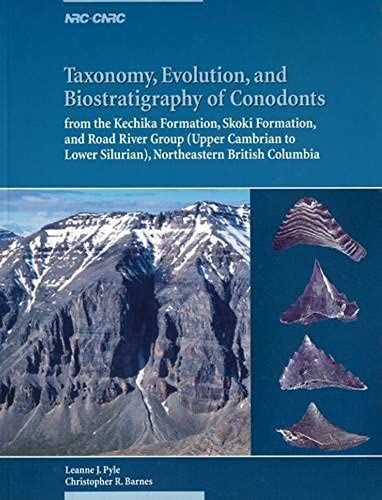 Taxonomy, Evolution And Biostratigraphy Of Conodonts: From The Kechika Formation, Skoki Formation And Road River Group (Upper Cambrian To Lower Silurian) Northeastern British Columbia
