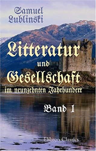 Litteratur Und Gesellschaft Im Neunzehnten Jahrhundert: Band I. 'die Frühzeit Der Romantik' (German Edition)