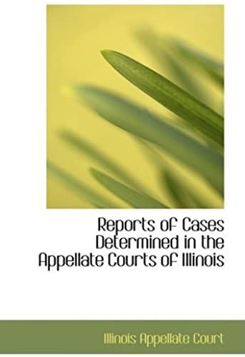 Reports Of Cases Determined In The Appellate Courts Of Illinois