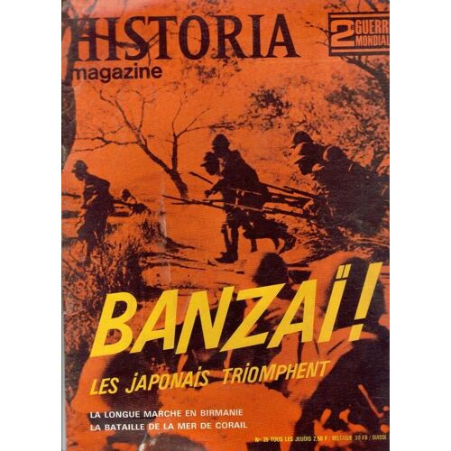 Historia Magazine N° 35 - Banzai ! Les Japonnais Triomphent - La Longue Marche En Birmanie - La Bataille De La Mer De Corail