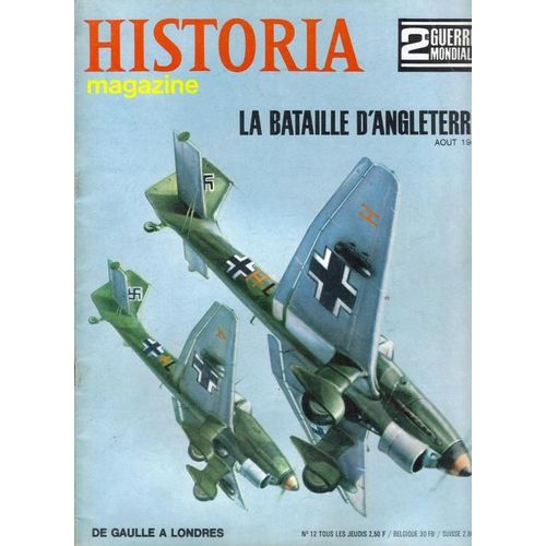 Historia Magazine N° 12 - La Bataille D'angleterre Aout 1940 - De Gaulle A Londres