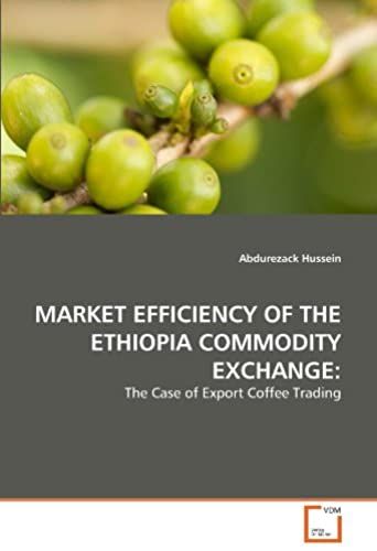Market Efficiency Of The Ethiopia Commodity Exchange:: The Case Of Export Coffee Trading