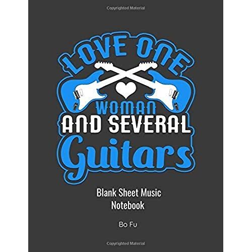 Love One Woman And Several Guitars: Blank Sheet Music Notebook