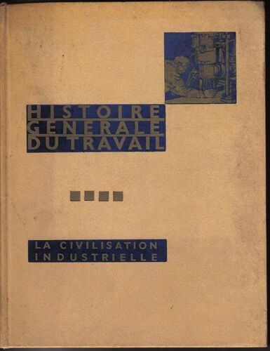 Histoire Generale Du Travail Tome 4:La Civilisation Industrielle( De 1914 ¿ Nos Jours)
