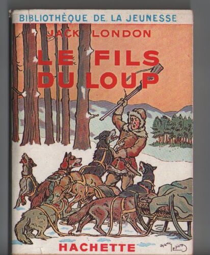 Le Fils Du Loup,De Jack London, Illustrations De H. Eliott, Hachette Bibliothèque De La Jeunesse 1951
