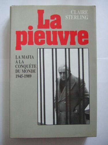 Pieuvre (La) - La Mafia À La Conquête Du Monde 1945-1989