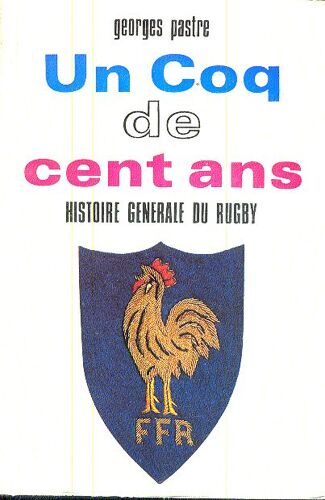 Un Coq De Cent Ans, Histoire Générale Du Rugby.