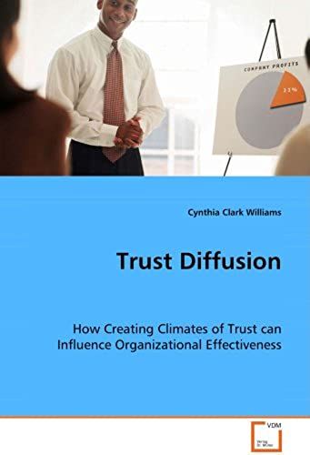 Trust Diffusion: How Creating Climates Of Trust Can Influenceorganizational Effectiveness